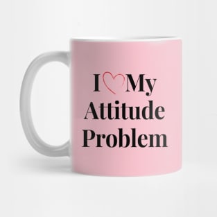 i love my attitude problem Mug